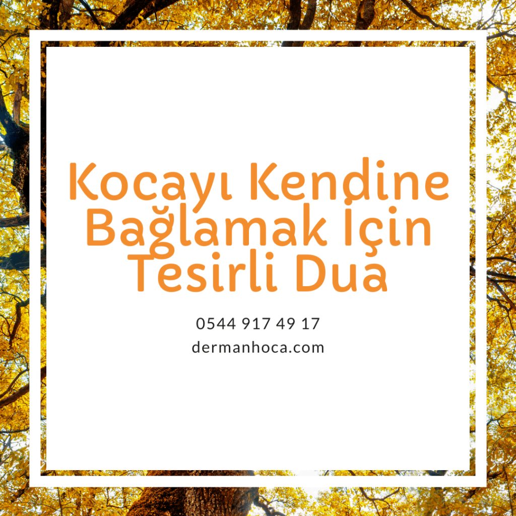 Kocayi Kendine Baglamak Icin Tesirli Dua 1024x1024 - Kocayı Kendine Bağlamak İçin Tesirli Dua