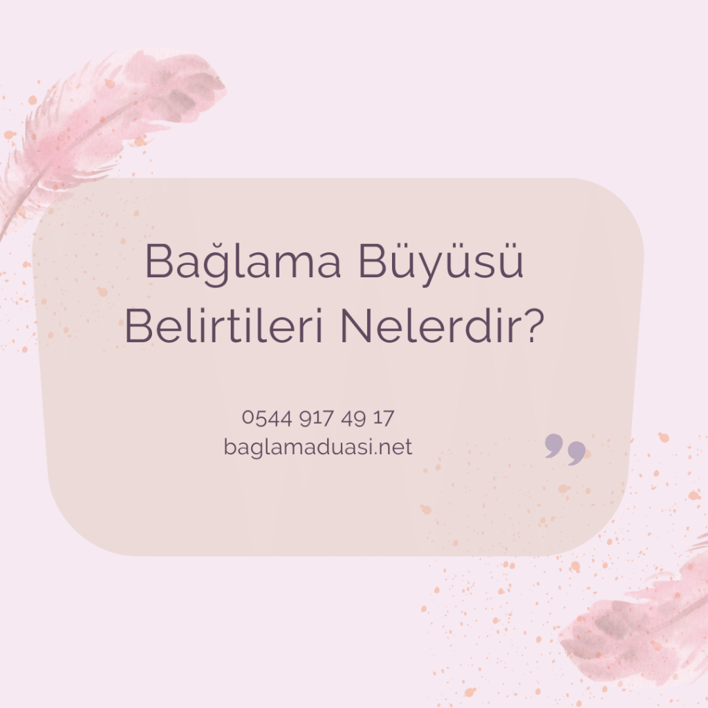 Baglama Buyusu Belirtileri Nelerdir 1024x1024 - Bağlama Büyüsü Belirtileri Nelerdir?