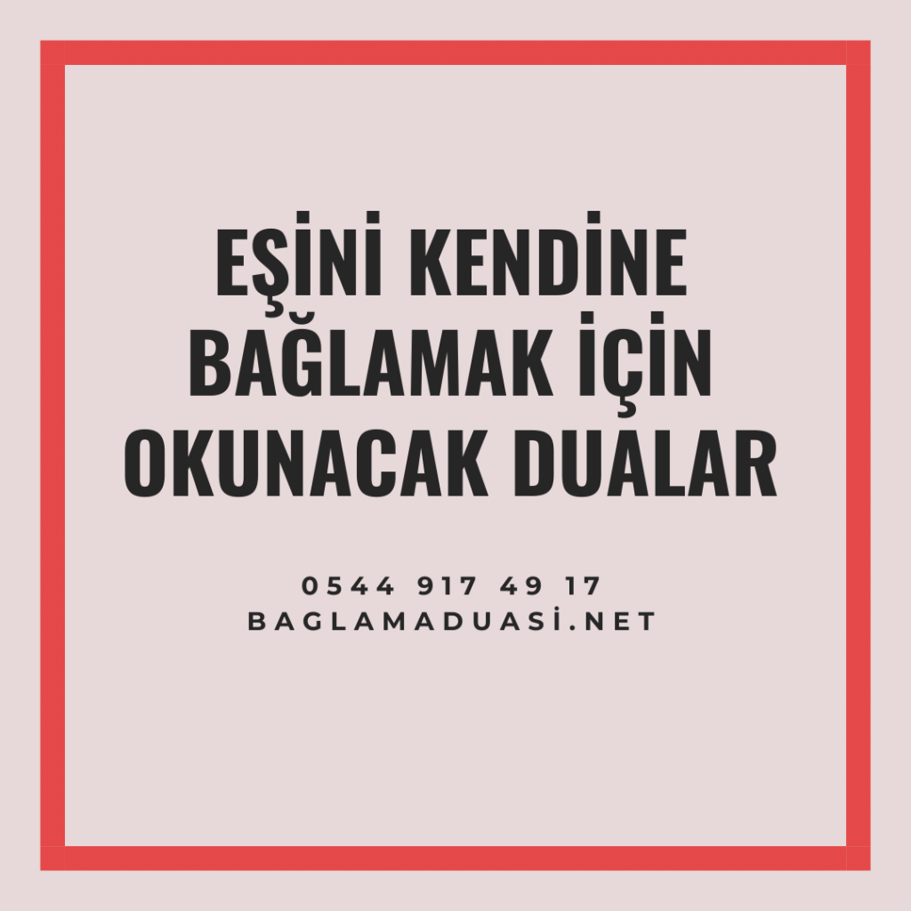 Esini Kendine Baglamak Icin Okunacak Dualar 1024x1024 - Eşini Kendine Bağlamak İçin Okunacak Dualar