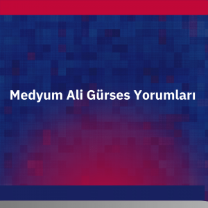 Medyum Ali Gurses Yorumlari 300x300 - Medyum Ali Gürses Yorumları