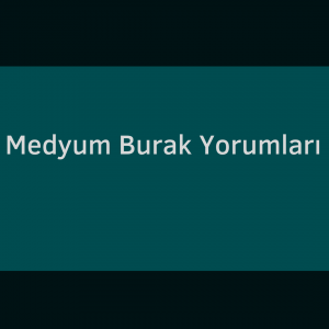 Medyum Burak Yorumlari 300x300 - Medyum Burak Yorumları