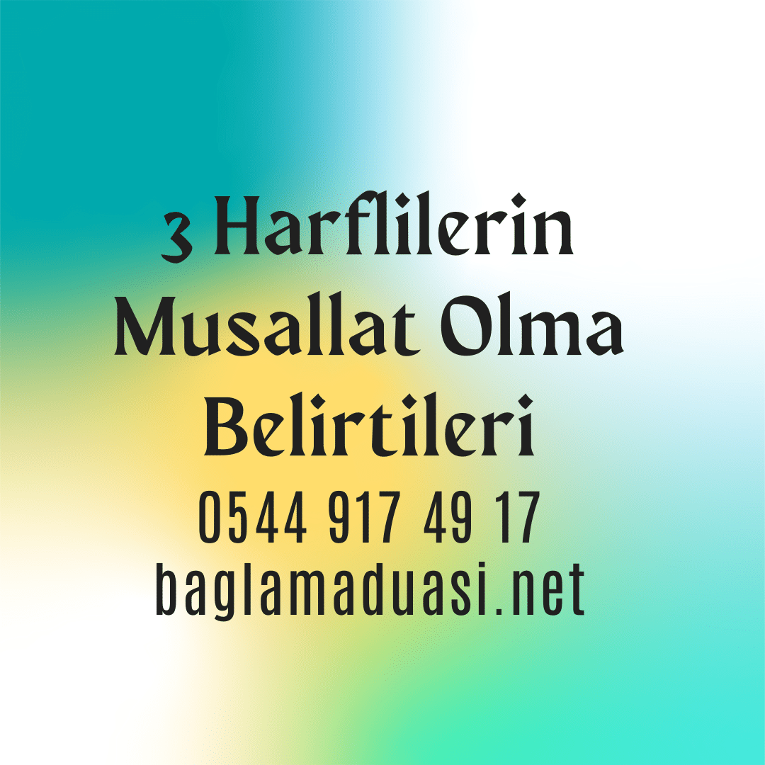 3 Harflilerin Musallat Olma Belirtileri - 3 Harflilerin Musallat Olma Belirtileri