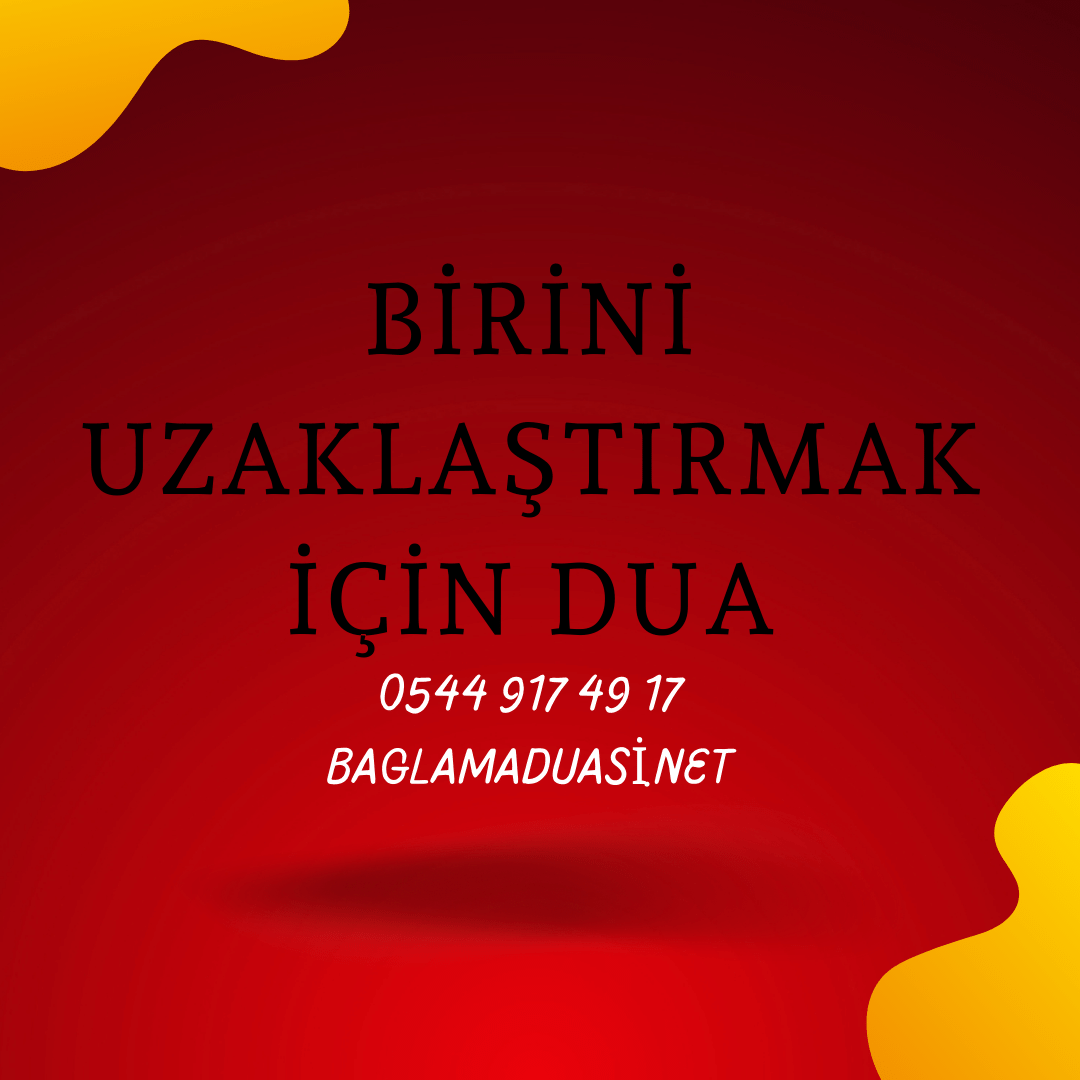 Birini Uzaklaştırmak İçin Dua