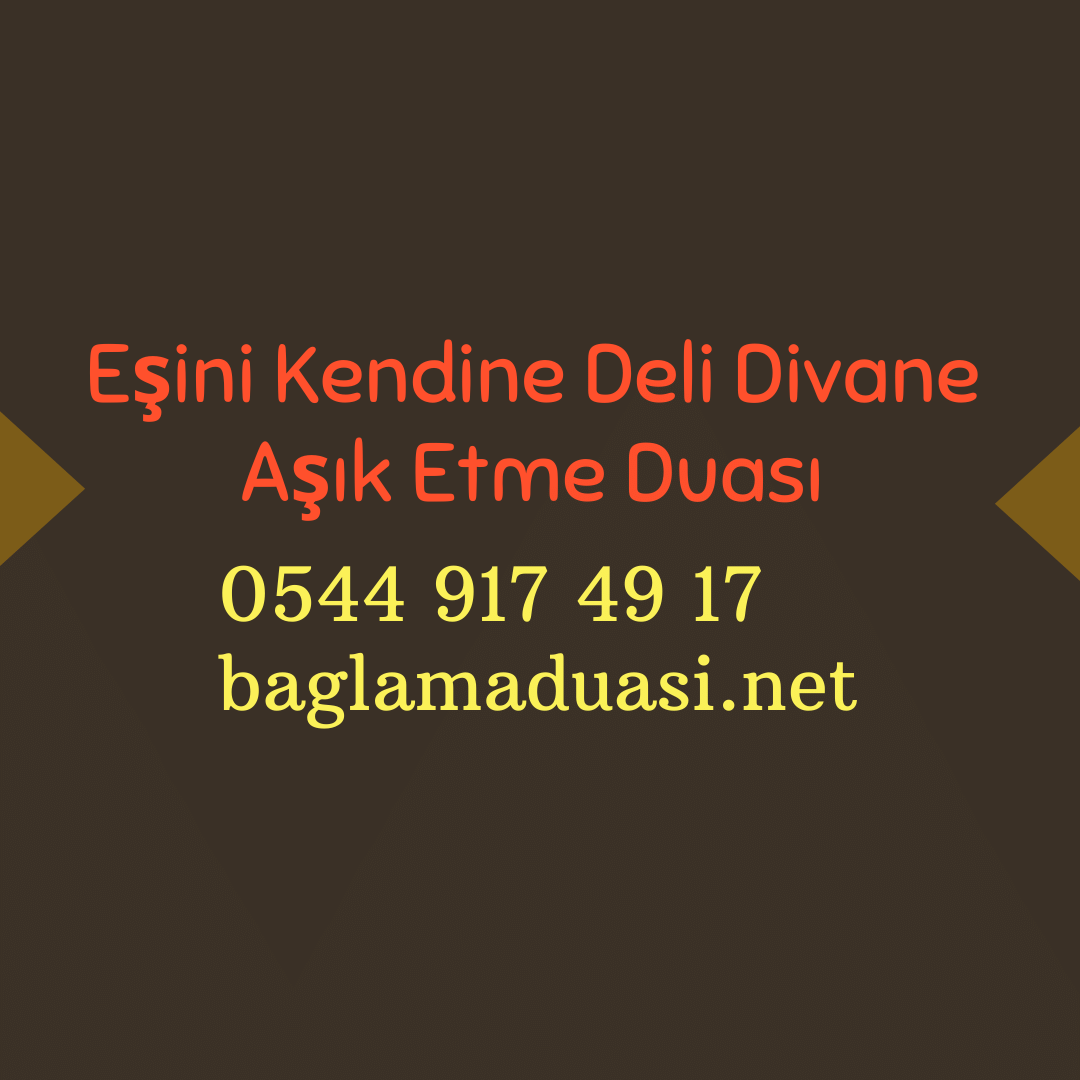 Esini Kendine Deli Divane Asik Etme Duasi - Eşini Kendine Deli Divane Aşık Etme Duası