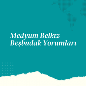 Medyum Belkiz Besbudak Yorumlari 300x300 - Medyum Belkız Beşbudak Yorumları