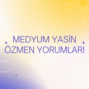 Medyum Yasin Özmen Yorumları