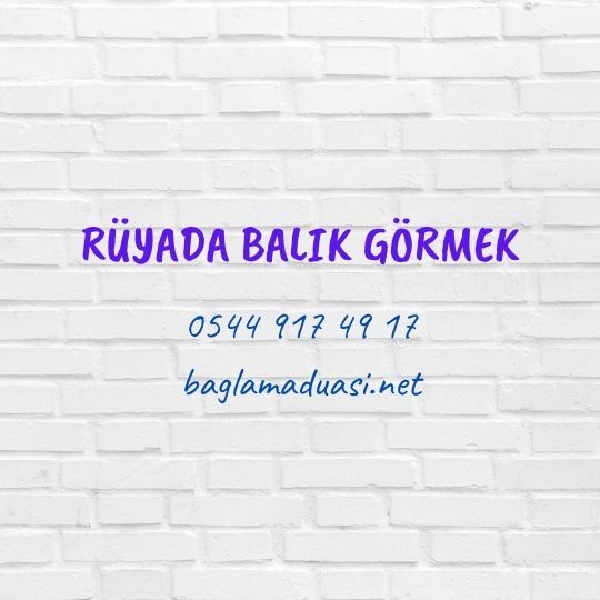 Ruyada Balik Gormek - Rüyada Balık Görmek