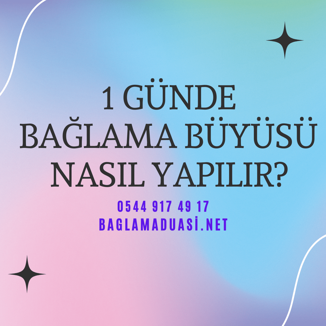 1 Gunde Baglama Buyusu Nasil Yapilir - 1 Günde Bağlama Büyüsü Nasıl Yapılır?