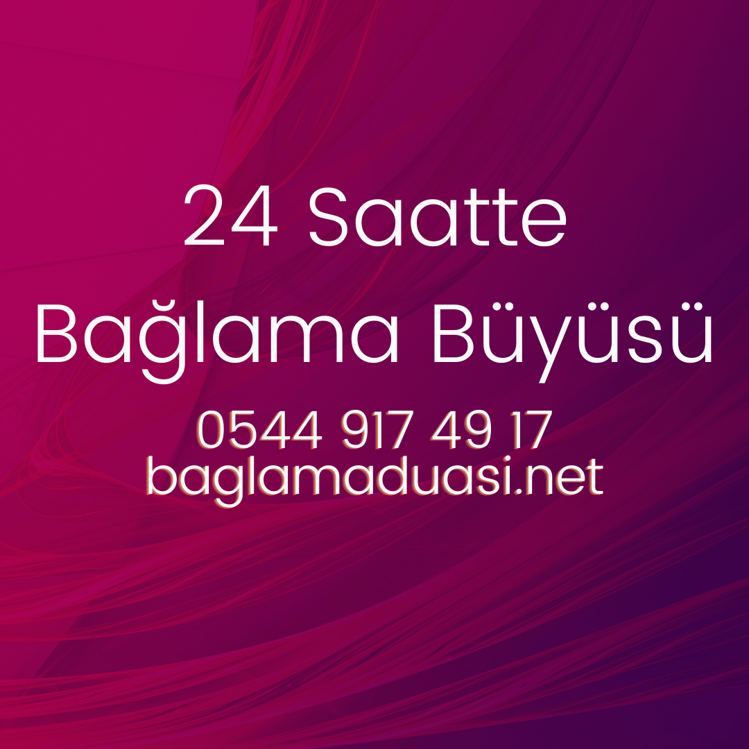 24 Saatte Baglama Buyusu - 24 Saatte Bağlama Büyüsü