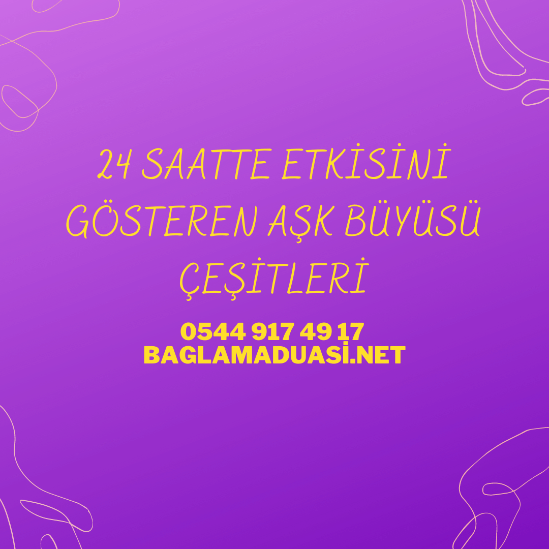 24 Saatte Etkisini Gosteren Ask Buyusu Cesitleri - 24 Saatte Etkisini Gösteren Aşk Büyüsü Çeşitleri