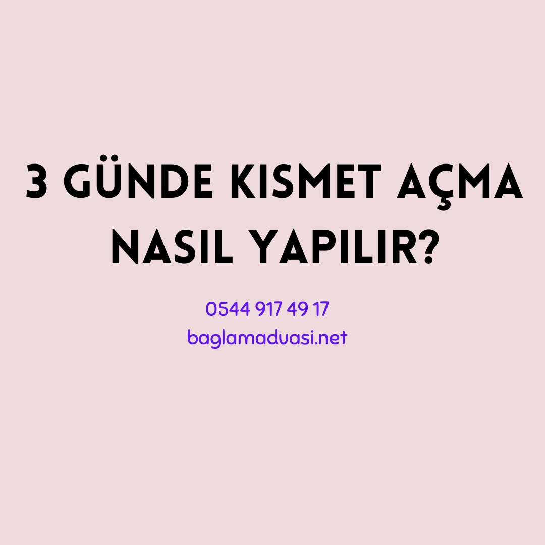 3 Günde Kısmet Açma Nasıl Yapılır? 3 Gunde Kismet Acma Nasil Yapilir - 3 Günde Kısmet Açma Nasıl Yapılır?