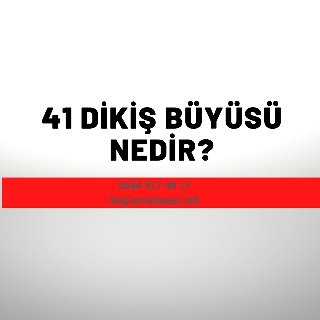 41 Dikis Buyusu Nedir - 41 Dikiş Büyüsü Nedir?