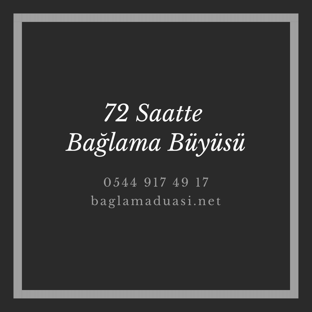 72 Saatte Baglama Buyusu - 72 Saatte Bağlama Büyüsü