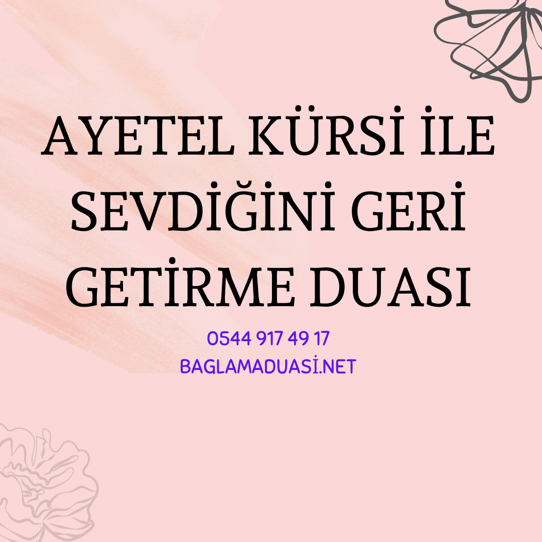 Ayetel Kursi ile Sevdigini Geri Getirme Duasi - Ayetel Kürsi ile Sevdiğini Geri Getirme Duası