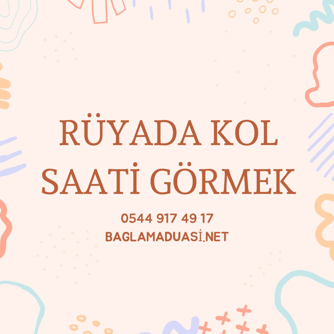 Ruyada Kol Saati Gormek - Rüyada Kol Saati Görmek