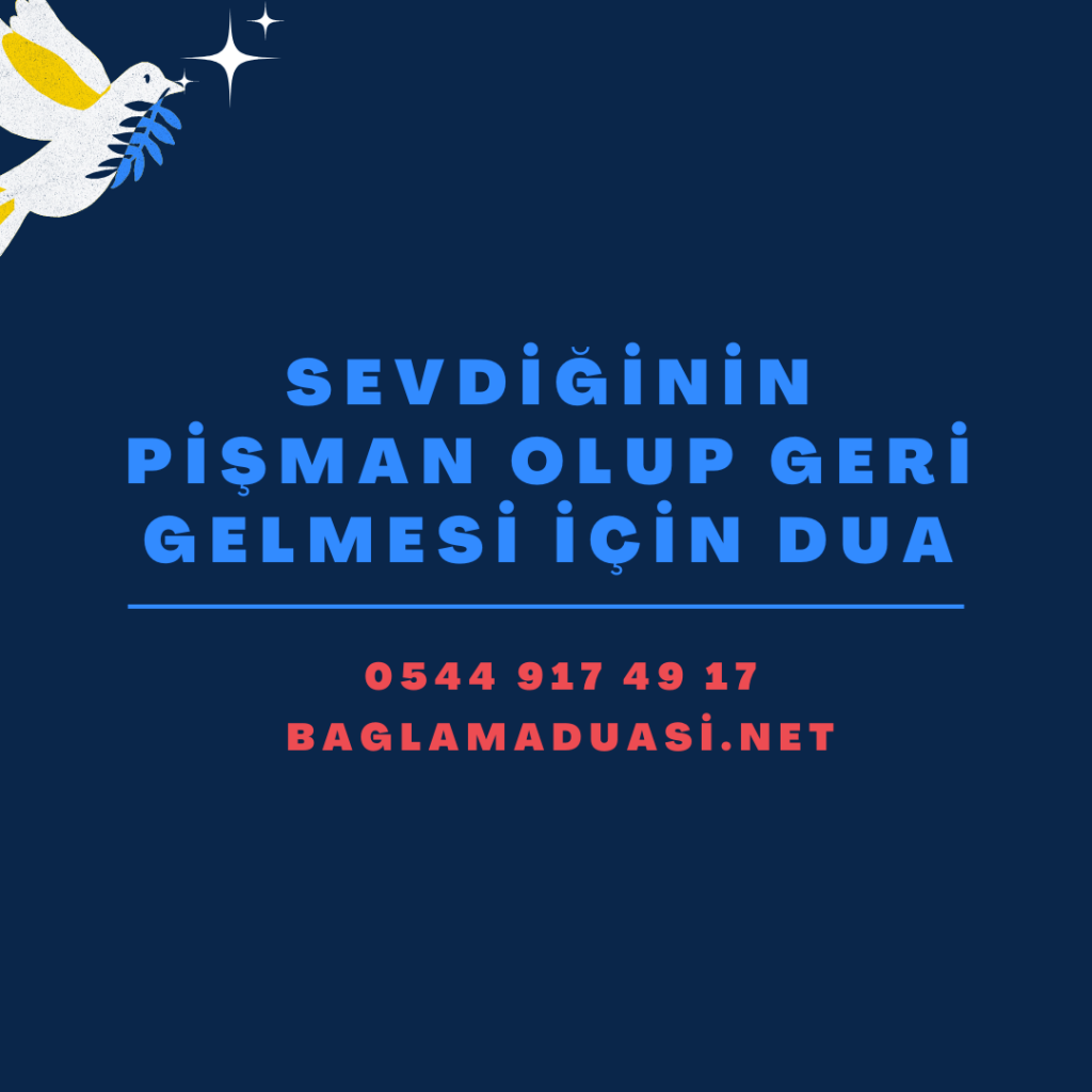 Sevdiğinin Pişman Olup Geri Gelmesi İçin Dua