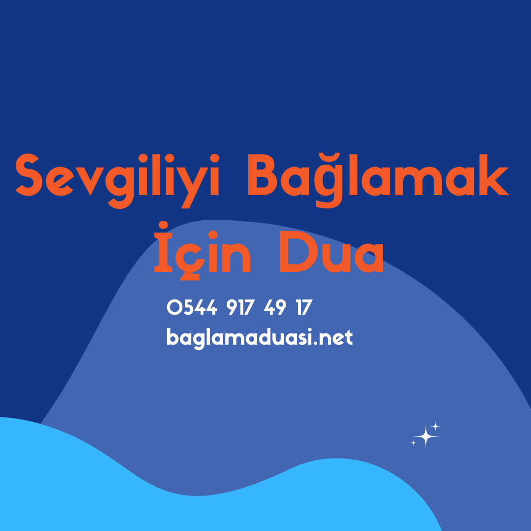 Sevgiliyi Baglamak Icin Dua - Sevgiliyi Bağlamak İçin Dua