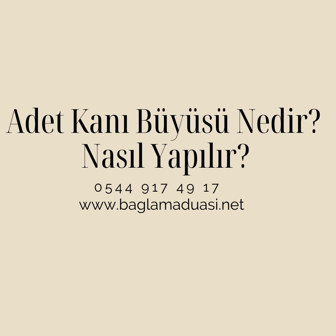 Adet Kani Buyusu Nedir Nasil Yapilir - Adet Kanı Büyüsü Nedir? Nasıl Yapılır?