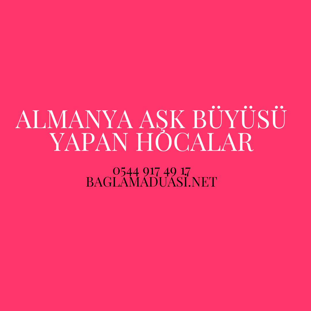 Almanya Ask Buyusu Yapan Hocalar - Almanya Aşk Büyüsü Yapan Hocalar