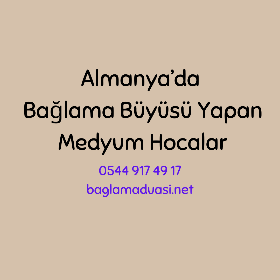 Almanyada Baglama Buyusu Yapan Medyum Hocalar - Almanyada Bağlama Büyüsü Yapan Medyum Hocalar