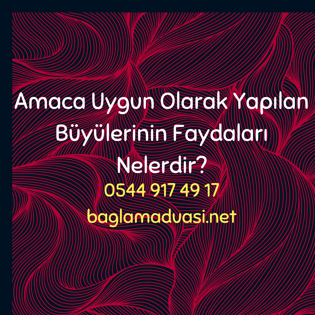 Amaca Uygun Olarak Yapilan Buyulerinin Faydalari Nelerdir - Amaca Uygun Olarak Yapılan Büyülerinin Faydaları Nelerdir?