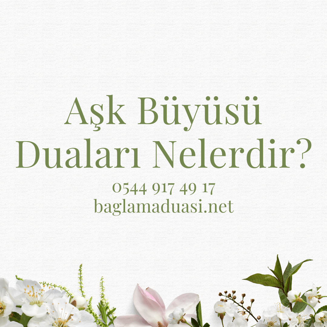 Ask Buyusu Dualari Nelerdir - Aşk Büyüsü Duaları Nelerdir?