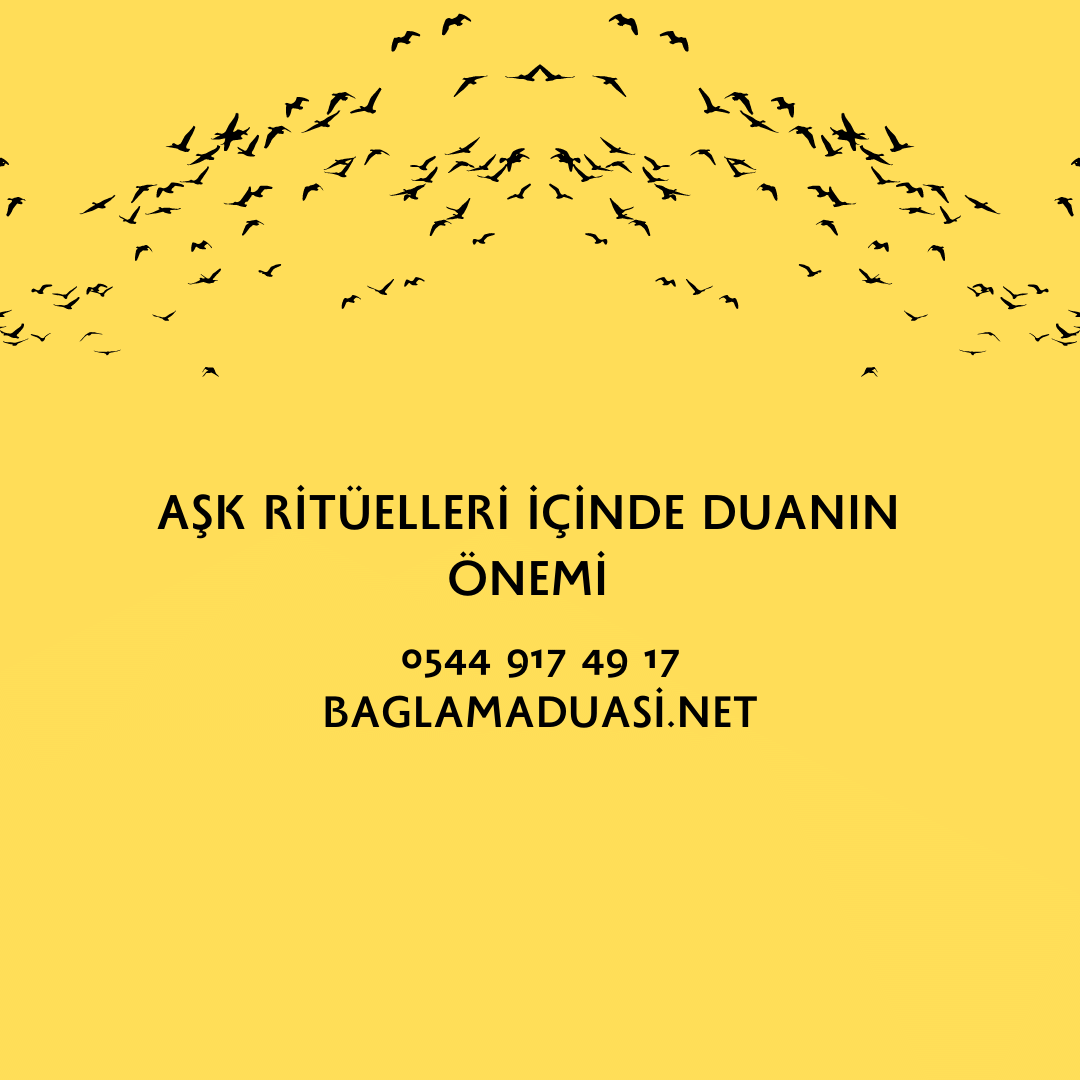 Ask Rituelleri Icinde Duanin Onemi - Aşk Ritüelleri İçinde Duanın Önemi