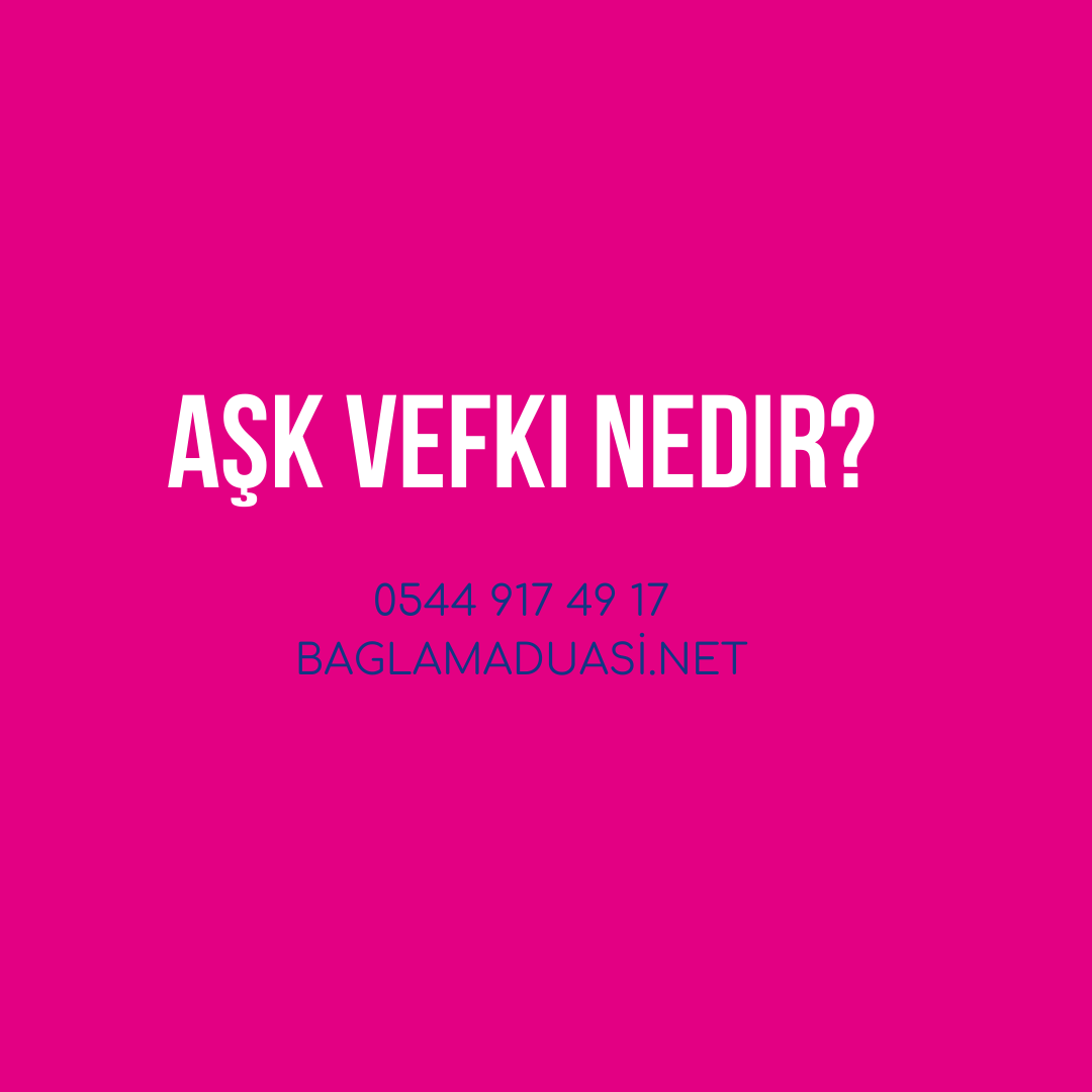 Ask Vefki Nedir - Aşk Vefki Nedir?