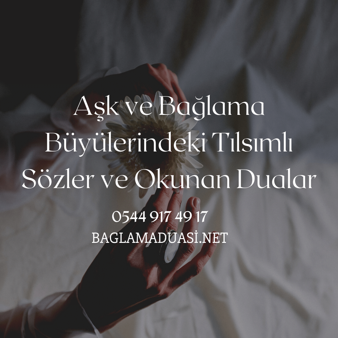 Aşk ve Bağlama Büyülerindeki Tılsımlı Sözler ve Okunan Dualar Ask ve Baglama Buyulerindeki Tilsimli Sozler ve Okunan Dualar - Aşk ve Bağlama Büyülerindeki Tılsımlı Sözler ve Okunan Dualar