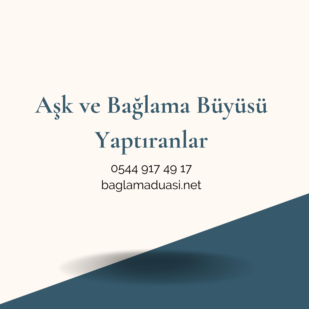 Ask ve Baglama Buyusu Yaptiranlar - Aşk ve Bağlama Büyüsü Yaptıranlar