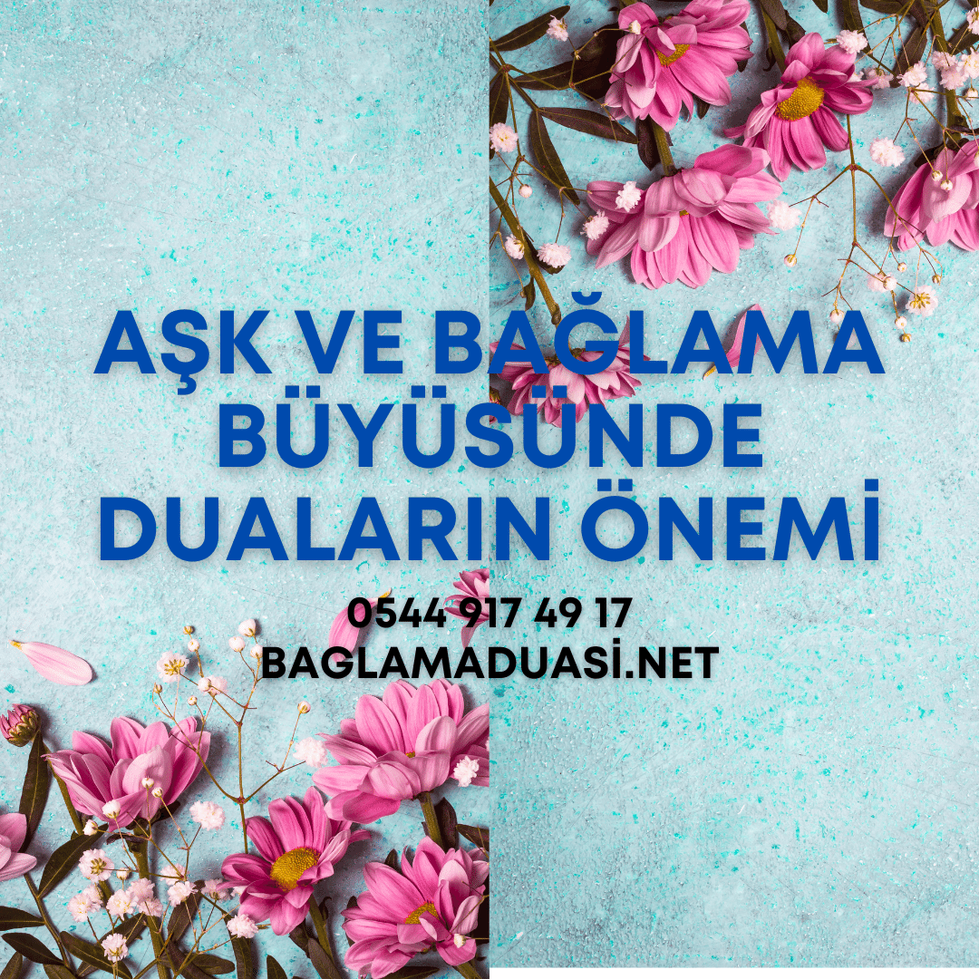 Ask ve Baglama Buyusunde Dualarin Onemi - Aşk ve Bağlama Büyüsünde Duaların Önemi