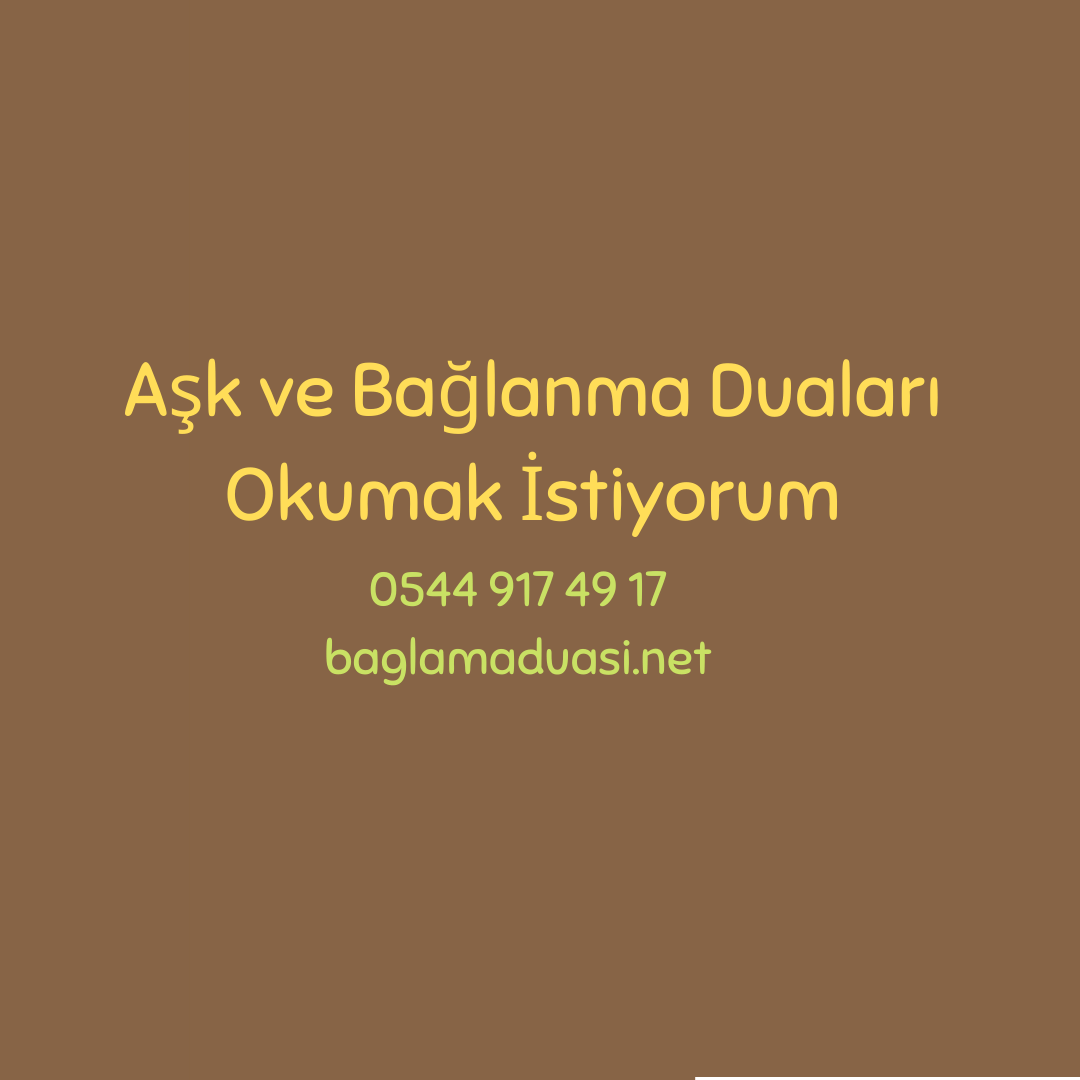 Ask ve Baglanma Dualari Okumak Istiyorum - Aşk ve Bağlanma Duaları Okumak İstiyorum