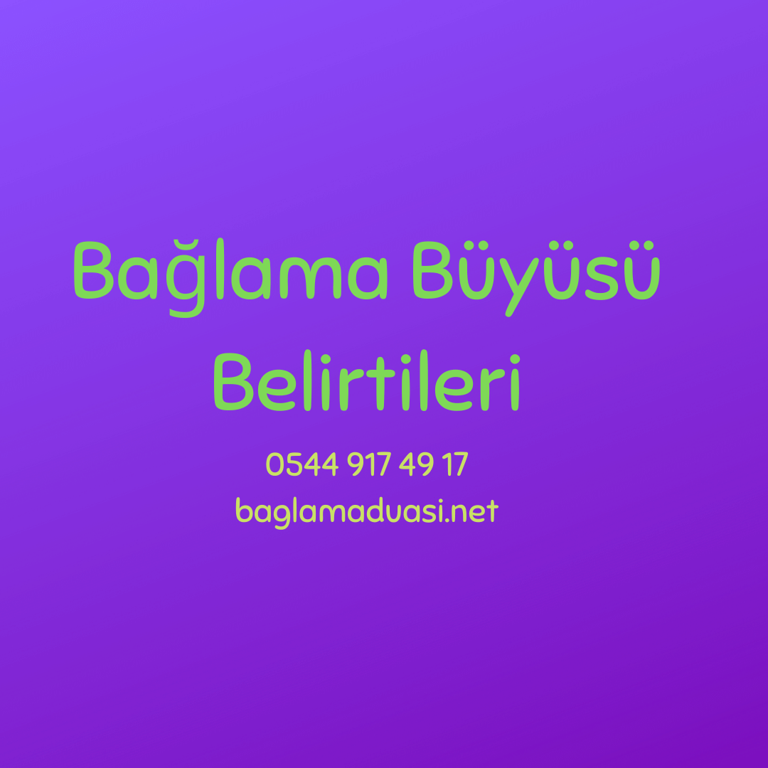 Baglama Buyusu Belirtileri - Bağlama Büyüsü Belirtileri