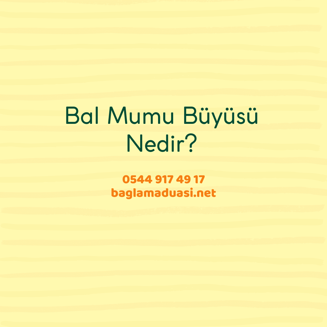 Bal Mumu Buyusu Nedir - Bal Mumu Büyüsü Nedir?