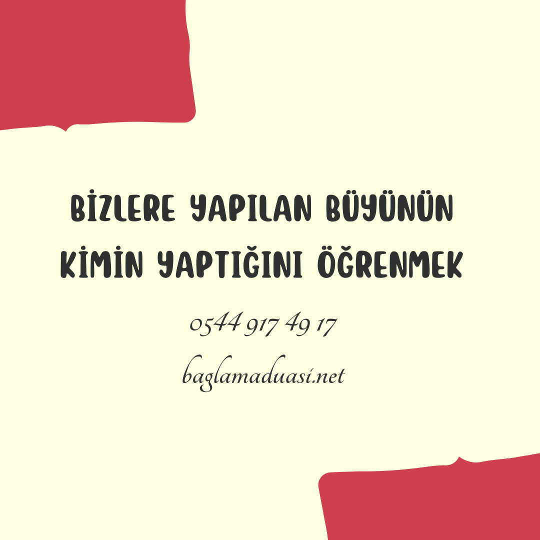 Bizlere Yapilan Buyunun Kimin Yaptigini Ogrenmek - Bizlere Yapılan Büyünün Kimin Yaptığını Öğrenmek