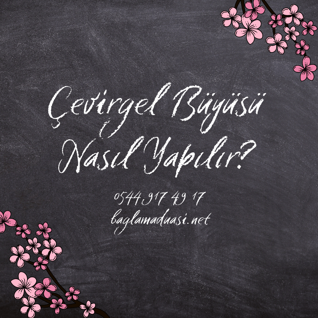 Cevirgel Buyusu Nasil Yapilir - Çevirgel Büyüsü Nasıl Yapılır?