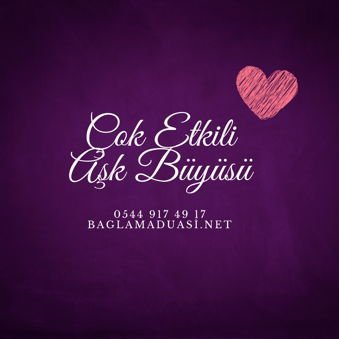 Cok Hizli Tutan Ask Buyuleri - Çok Hızlı Tutan Aşk Büyüleri