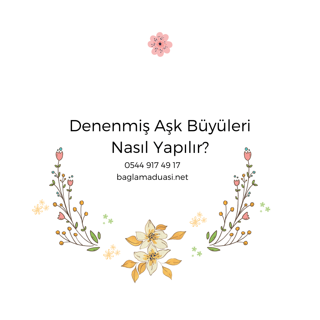 Denenmis Ask Buyuleri Nasil Yapilir - Denenmiş Aşk Büyüleri Nasıl Yapılır?