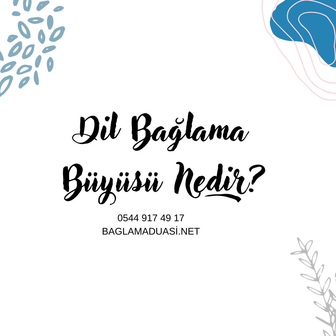 Dil Baglama Buyusu Nedir - Dil Bağlama Büyüsü Nedir?