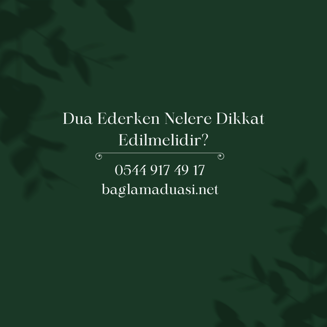 Dua Ederken Nelere Dikkat Edilmelidir - Dua Ederken Nelere Dikkat Edilmelidir?