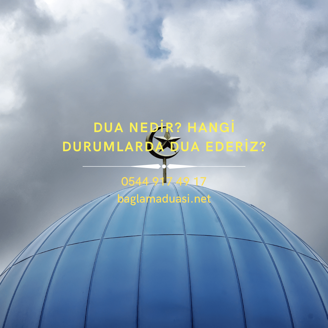 Dua Nedir Hangi Durumlarda Dua Ederiz - Dua Nedir? Hangi Durumlarda Dua Ederiz?