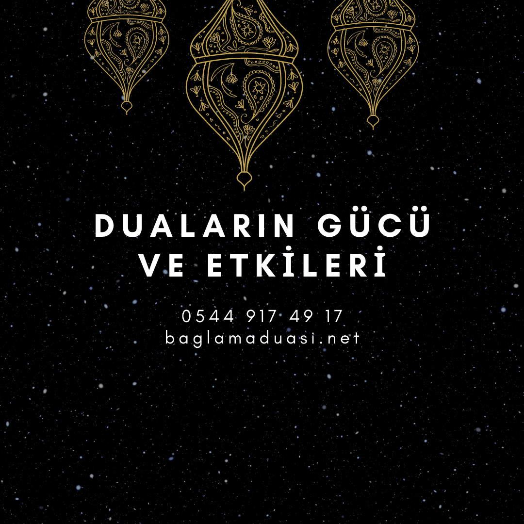 Dualarin Gucu ve Etkileri - Duaların Gücü ve Etkileri