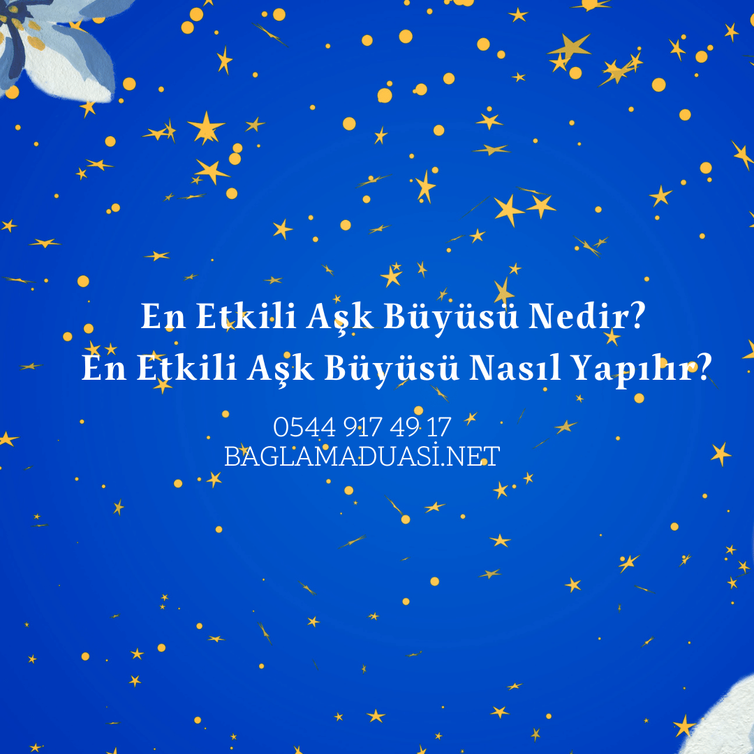 En Etkili Ask Buyusu Nedir En Etkili Ask Buyusu Nasil Yapilir - En Etkili Aşk Büyüsü Nedir? En Etkili Aşk Büyüsü Nasıl Yapılır?