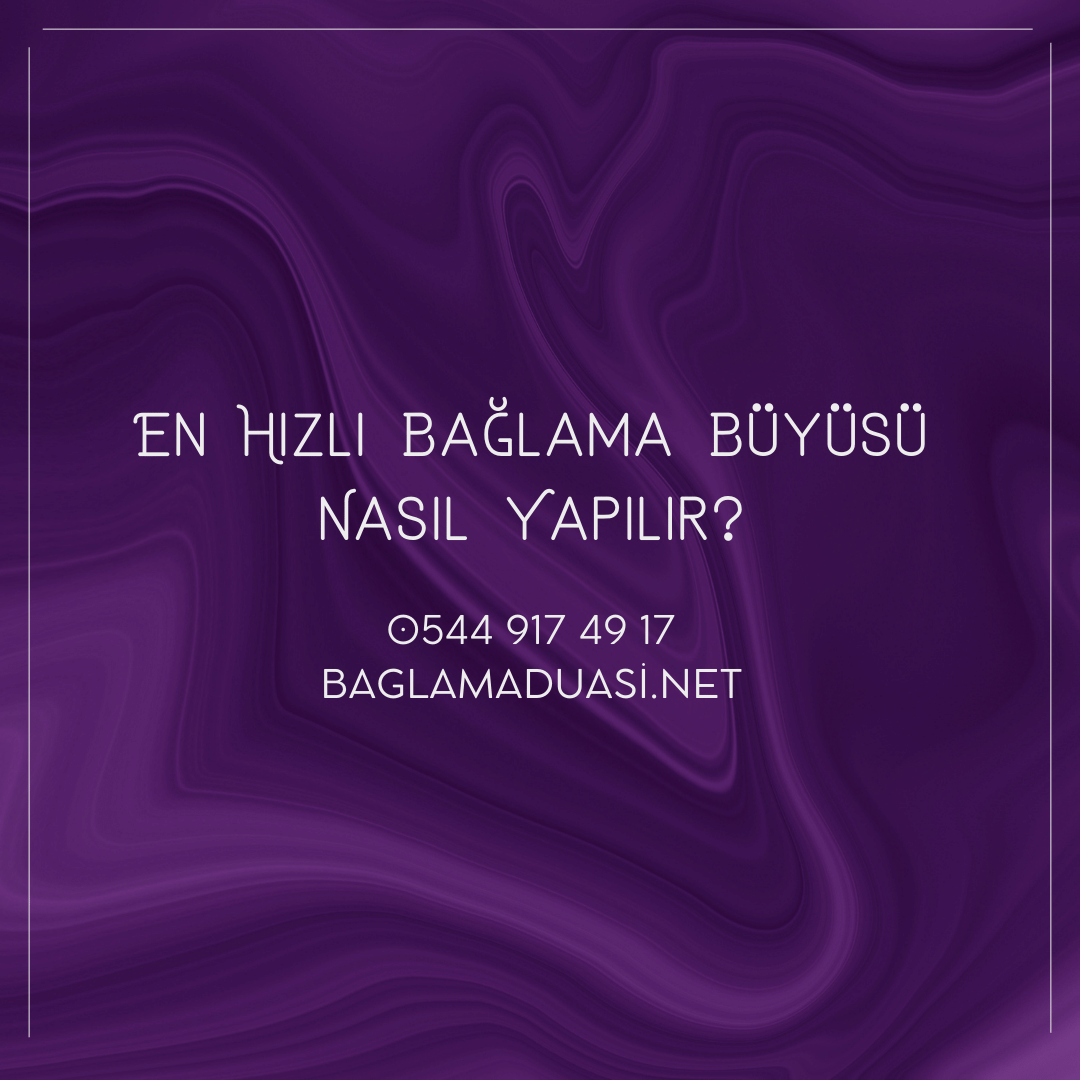 En Hizli Baglama Buyusu Nasil Yapilir - En Hızlı Bağlama Büyüsü Nasıl Yapılır?