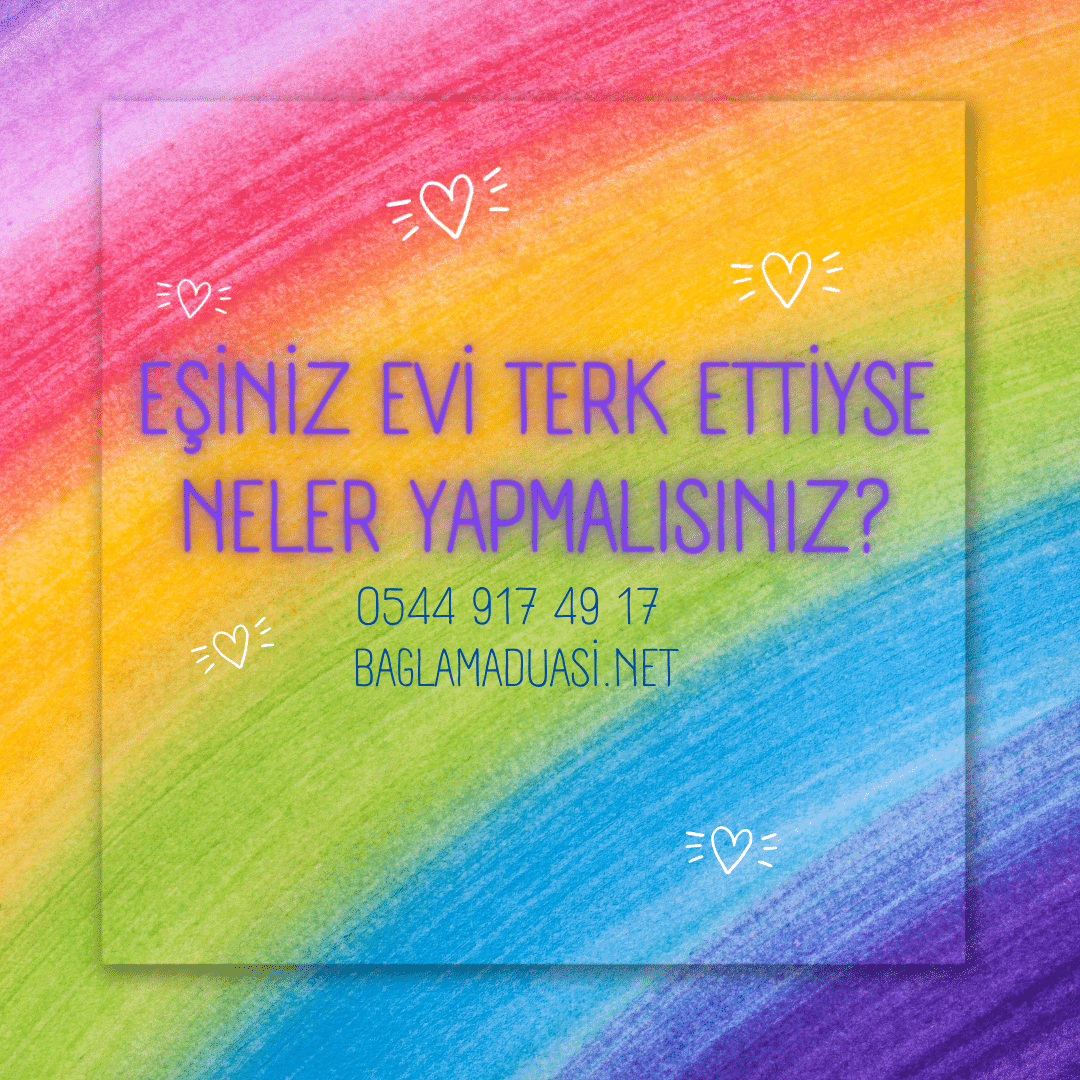 Esiniz Evi Terk Ettiyse Neler Yapmalisiniz - Eşiniz Evi Terk Ettiyse Neler Yapmalısınız?