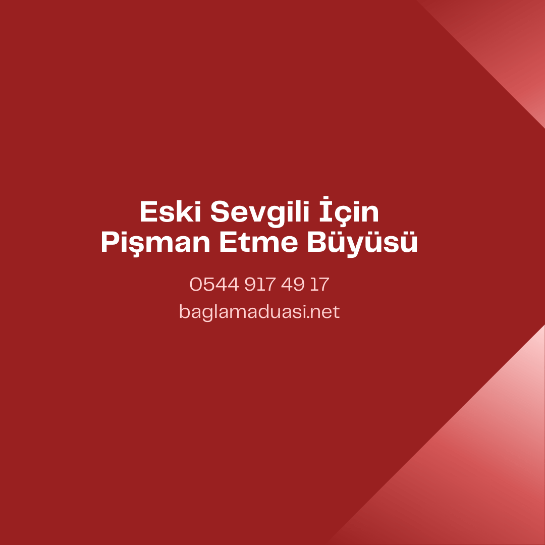 Eski Sevgili Icin Pisman Etme Buyusu - Eski Sevgili İçin Pişman Etme Büyüsü