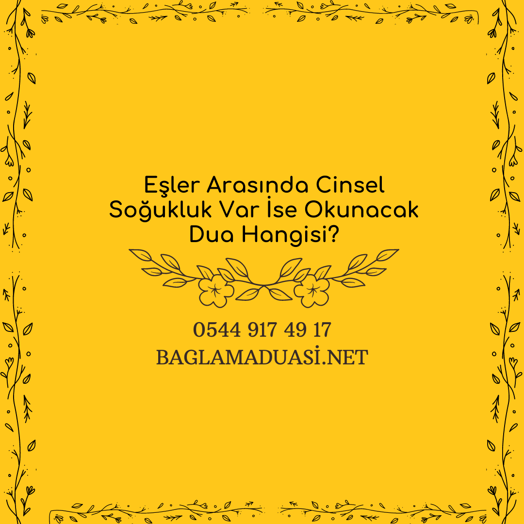 Esler Arasinda Cinsel Sogukluk Var Ise Okunacak Dua Hangisi - Eşler Arasında Cinsel Soğukluk Var İse Okunacak Dua Hangisi?