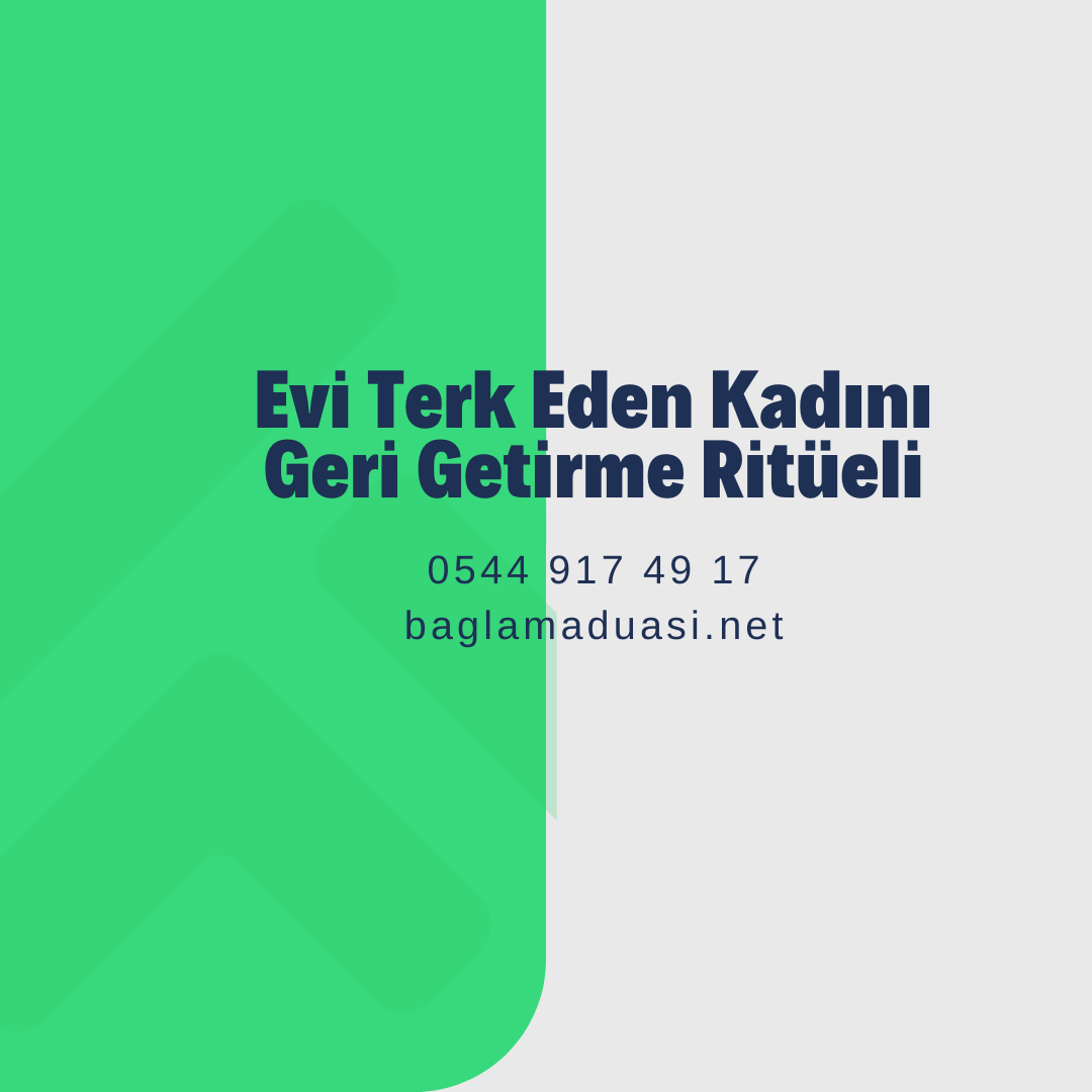 Evi Terk Eden Kadini Geri Getirme Ritueli - Evi Terk Eden Kadını Geri Getirme Ritüeli