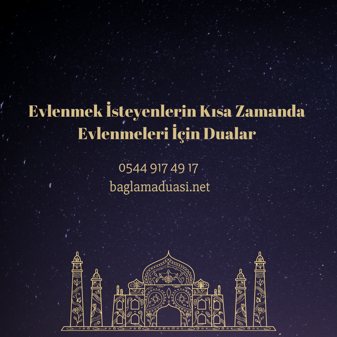 Evlenmek Isteyenlerin Kisa Zamanda Evlenmeleri Icin Dualar - Evlenmek İsteyenlerin Kısa Zamanda Evlenmeleri İçin Dualar