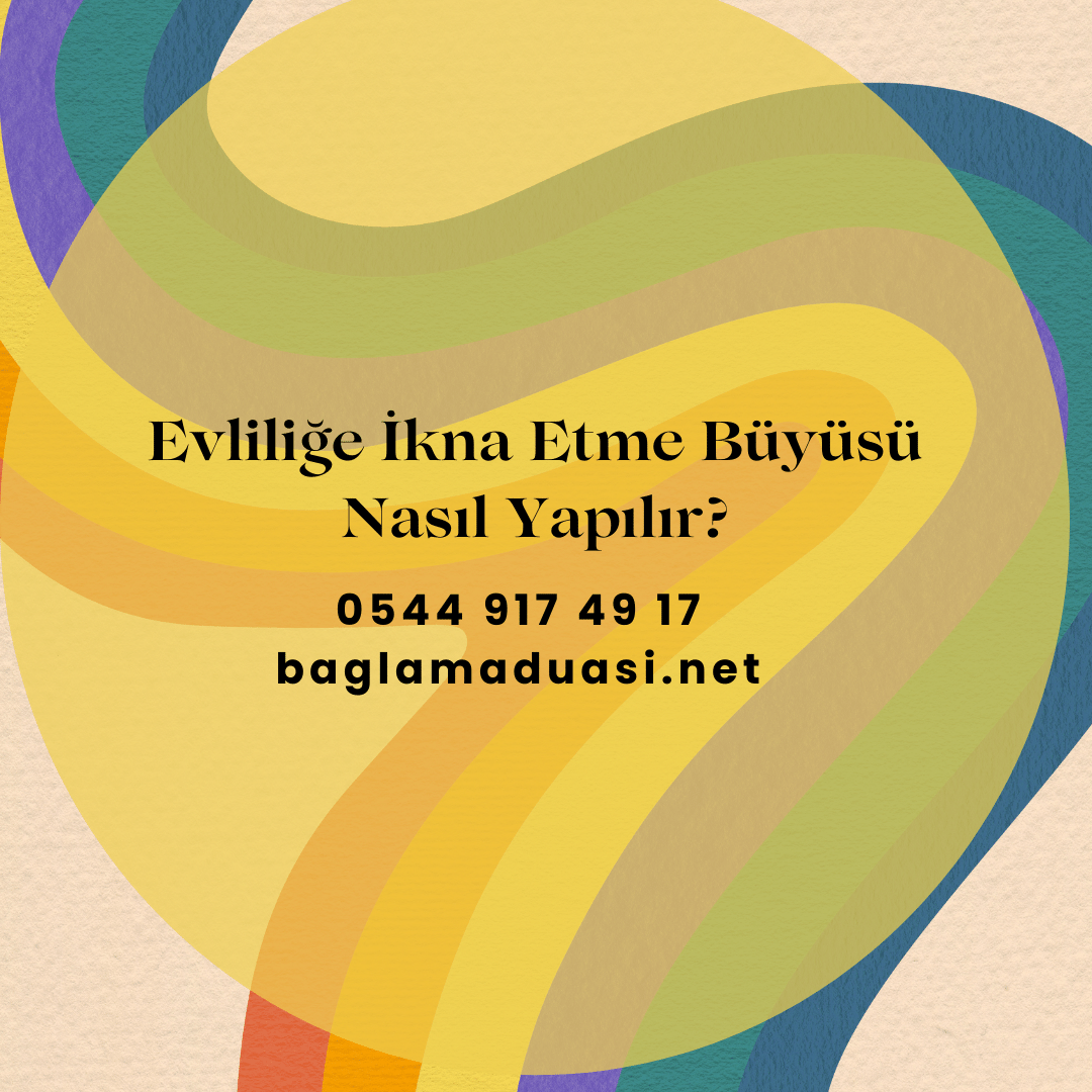 Evlilige Ikna Etme Buyusu Nasil Yapilir - Evliliğe İkna Etme Büyüsü Nasıl Yapılır?